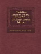 Christian Science Voices, 1885-1897... - Primary Source Edition edito da Nabu Press