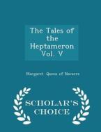 The Tales Of The Heptameron Vol. V - Scholar's Choice Edition di Walty Evans Margaret edito da Scholar's Choice