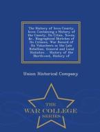 The History Of Iowa County, Iowa edito da War College Series