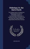 Etidorhpa; Or, The End Of Earth di John Uri Lloyd edito da Sagwan Press