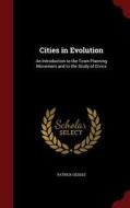 Cities In Evolution di Patrick Geddes edito da Andesite Press
