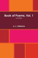 Book of Poems, Vol. 1 di G. C. Peterson edito da Lulu.com