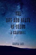 The Life and Death of Venus di Shayla Law edito da Lulu.com
