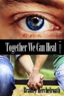 Together We Can Heal di Bradley Herchelroath edito da Lulu.com