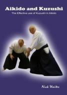 Aikido And Kuzushi di Nick Waites edito da Lulu.com