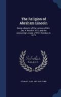 The Religion Of Abraham Lincoln edito da Sagwan Press
