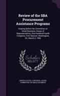 Review Of The Sba Procurement Assistance Programs edito da Palala Press