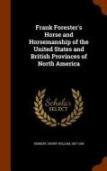 Frank Forester's Horse And Horsemanship Of The United States And British Provinces Of North America di Henry William Herbert edito da Arkose Press