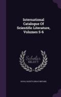 International Catalogue Of Scientific Literature, Volumes 5-6 edito da Palala Press