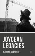 Joycean Legacies di Martha C. Carpentier edito da Palgrave Macmillan