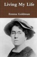 Living My Life di Emma Goldman edito da BLURB INC