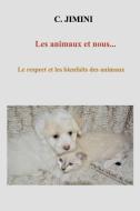 Les animaux et nous... Le respect et les bienfaits des animaux di C. Jimini edito da Blurb