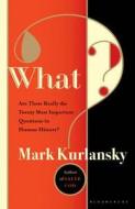 What? di Mark Kurlansky edito da Bloomsbury Publishing PLC