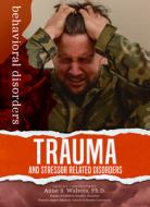 Trauma and Stressor Related Disorders di Asano K. M. edito da MASON CREST PUBL