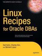 Linux Recipes for Oracle DBAs di Charles Kim, Darl Kuhn, Bernard Lopuz edito da Apress