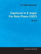 Capriccio in E Major by Felix Mendelssohn for Solo Piano (1837) Op.118 di Felix Mendelssohn edito da Loman Press