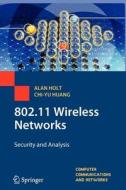 802.11 Wireless Networks di Alan Holt, Chi-Yu Huang edito da Springer London