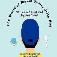 The World of Peanut Butter Jelly Boy: Peanut Butter Jelly Boy's Stay in the Hospital di VIMI Chand edito da America Star Books