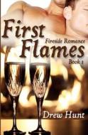 Fireside Romance Book 1: First Flames di Drew Hunt edito da Createspace