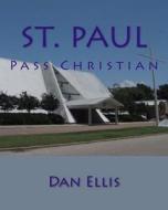 St. Paul: Pass Christian di Dan a. Ellis edito da Createspace