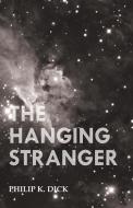 The Hanging Stranger di Philip K. Dick edito da Moran Press