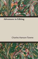 Adventures in Editing di Charles Hanson Towne edito da White Press