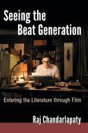 Seeing the Beat Generation di Raj Chandarlapaty edito da McFarland