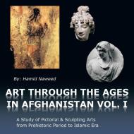Art Through the Ages in Afghanistan di Hamid Naweed edito da AUTHORHOUSE