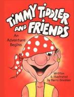Timmy Tiddler and Friends: An Adventure Begins di Barry Shedden edito da Createspace