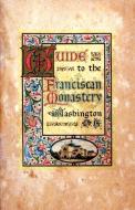 Guide to the Franciscan Monastery Washington, D.C. di Anonymous edito da Wildside Press
