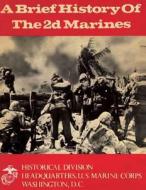 A Brief History of the 2D Marines di U. S. Marine Corps edito da Createspace