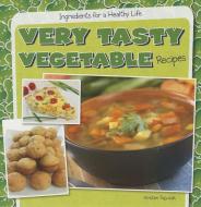Very Tasty Vegetable Recipes di Kristen Rajczak edito da Gareth Stevens Publishing
