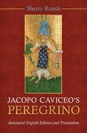 Jacopo Caviceo's Peregrino di Sherry Roush edito da University Of Toronto Press