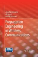 Propagation Engineering In Wireless Communications di Abdollah Ghasemi, Ali Abedi, Farshid Ghasemi edito da Springer-verlag New York Inc.