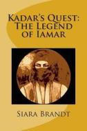 Kadar's Quest: The Legend of Iamar di Siara Brandt edito da Createspace