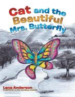 Cat and the Beautiful Mrs. Butterfly di Lena Anderson edito da Xlibris
