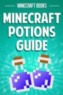 Minecraft Potions Guide di Minecraft Books edito da Createspace