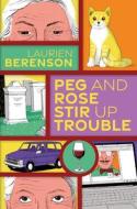 Peg and Rose Stir Up Trouble di Laurien Berenson edito da KENSINGTON COZIES