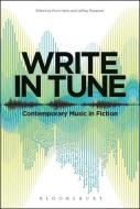 Write in Tune: Contemporary Music in Fiction edito da Bloomsbury Publishing Plc