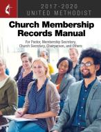 The United Methodist Church Membership Records Manual 2017-2020 edito da Cokesbury