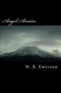 Angel Armies di W. B. Emerson edito da Createspace
