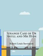 Strange Case of Dr Jekyll and MR Hyde di Robert Louis Stevenson edito da Createspace