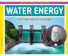 Water Energy: Putting Water to Work di Jessie Alkire edito da SUPER SANDCASTLE