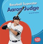 Baseball Superstar Aaron Judge di Jon M. Fishman edito da LERNER CLASSROOM