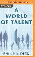 A World of Talent di Philip K. Dick edito da Speculative!