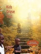 Kids Grieve Too di Cynthia J. Nauls edito da XULON PR