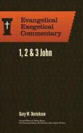 1, 2 & 3 John - Evangelical Exegetical Commentary di Gary W Derickson edito da Lexham Press