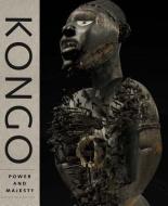 Kongo - Power and Majesty di Alisa LaGamma edito da Metropolitan Museum of Art