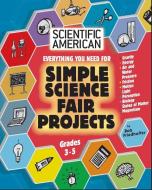 Scientific American, Simple Science Fair Projects, Grades 3-5 di Bob Friedhoffer edito da iBooks