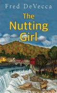 The Nutting Girl di Fred Devecca edito da Coffeetown Press